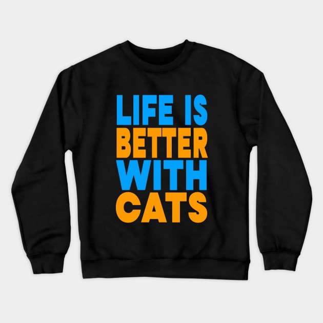 Life is better with cats Crewneck Sweatshirt by Evergreen Tee